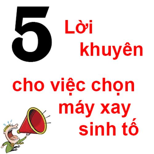 5 lời khuyên cho việc chọn máy xay sinh tố